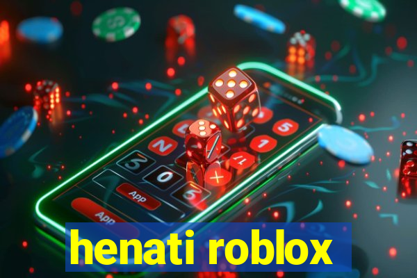 henati roblox